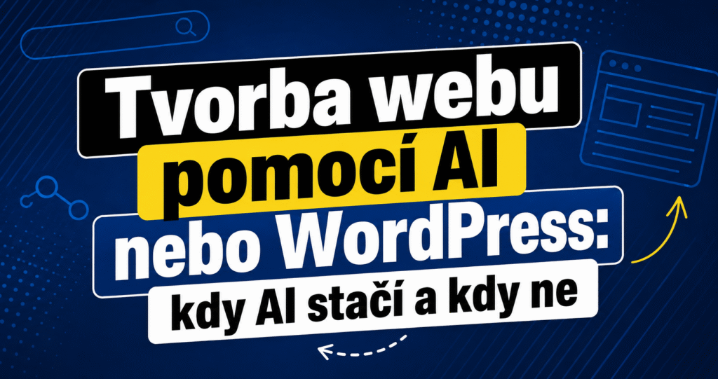 Tvorba webu pomocí AI nebo WordPress: kdy AI stačí a kdy ne