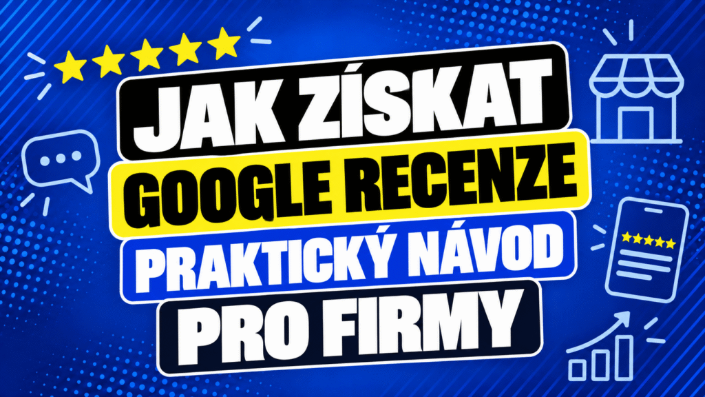Jak získat Google recenze: praktický návod pro firmy