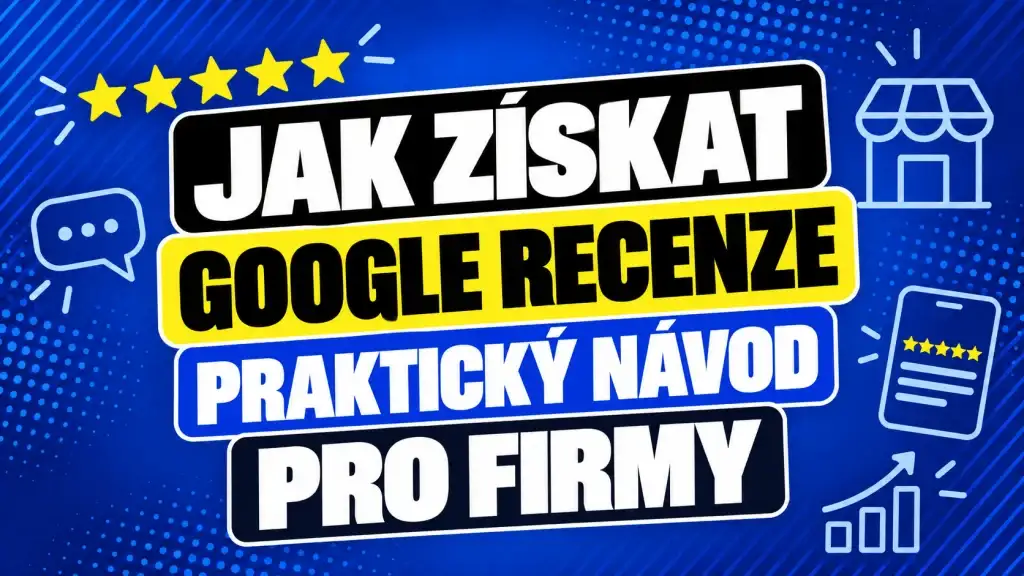 Jak získat Google recenze: praktický návod pro firmy