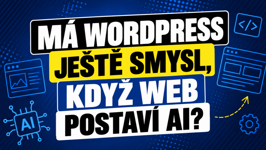 Dává WordPress ještě smysl, když web umí postavit i AI?