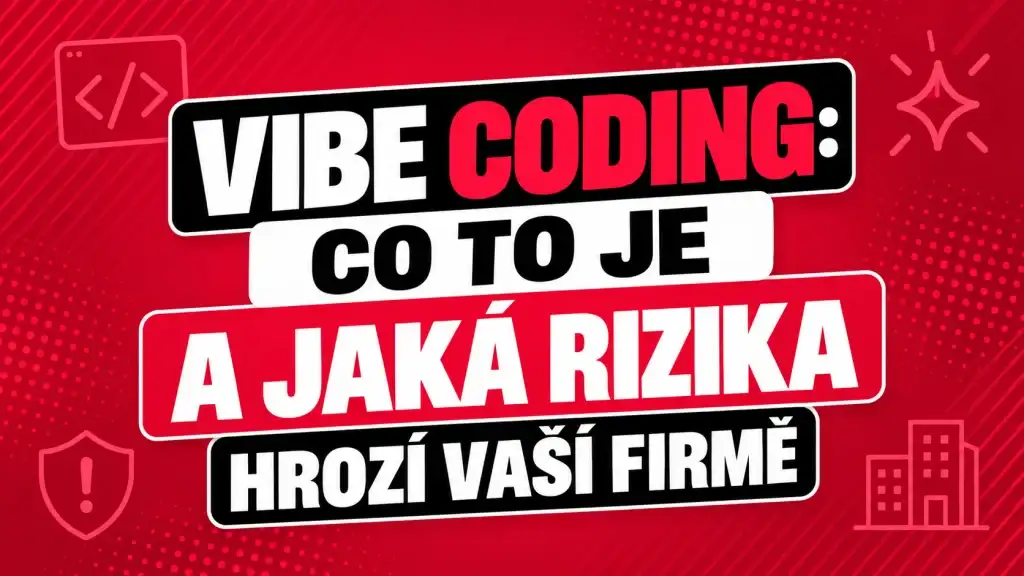 Vibe coding: co to je a jaká rizika hrozí vaší firmě